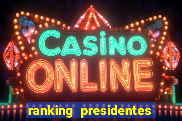 ranking presidentes do brasil